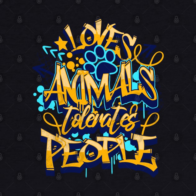 Loves Animals Tolerates People for Animals Owner Pet Person by alcoshirts